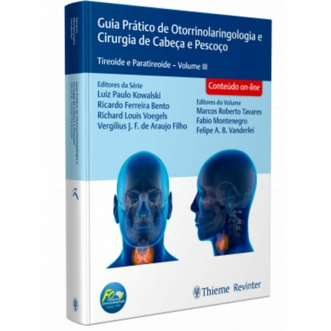 Guia Prático De Otorrinolaringologia E Cirurgia De Cabeça E Pescoço - Tireoide E Paratireoide - Volume 3 - Fundação Otorrinolaringologia