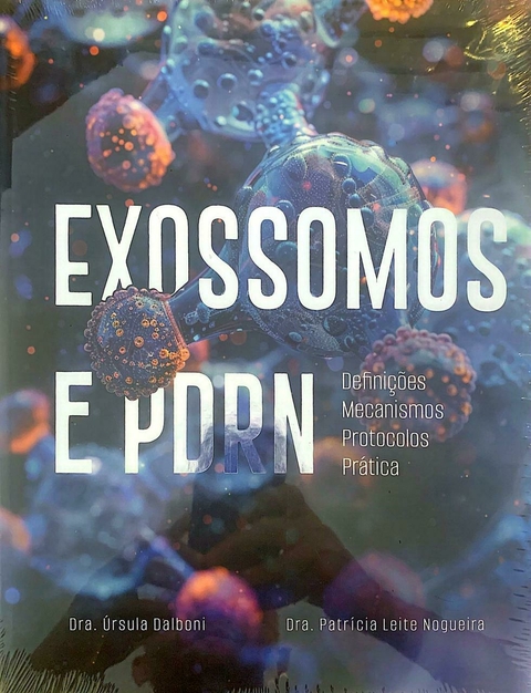 Exossomos E Pdrn - Definições, Mecanismos, Protolocos E Prática - Dra. Ursula Dalboni E Dra. Patrícia Leite Nogueira