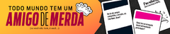 Banner da categoria Amigos de Merda