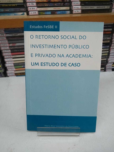 O Retorno Social Do Investimento Público E Privado Na Academia - Maria Alice Vanzolini Da Silva Leme