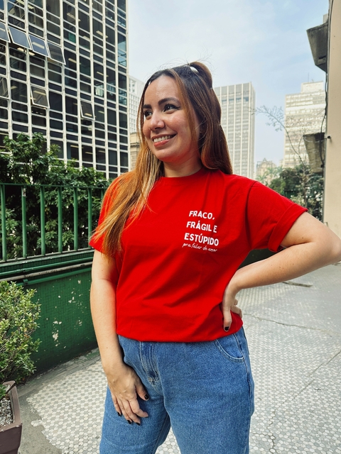 Camiseta Fraco, frágil e estúpido