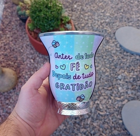 Cuia Baixa Forrada " Antes de tudo fé depois de tudo gratidão "