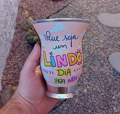 Cuia Baixa Forrada " Que seja um lindo dia pra nós "