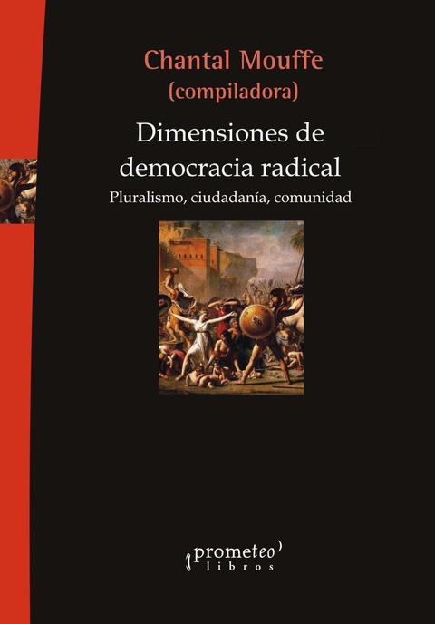 Dimensiones de democracia radical. Pluralismo, ciudadanía, comunidad / Chantal Mouffe