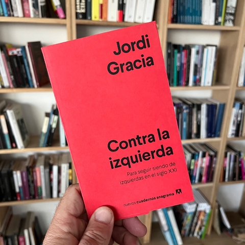 Contra la izquierda - Jordi Gracia