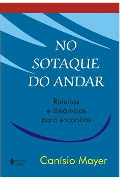 NO SOTAQUE DO ANDAR - ROTEIROS E DINÂMICAS PARA ENCONTROS - Canísio Mayer
