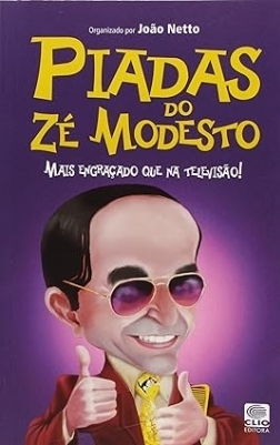 Piadas do Zé Modesto - Zé Modesto / João Netto (org... | 2013