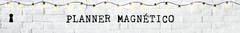 Banner da categoria Planner Magnético