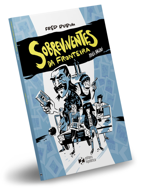 Sobreviventes da fronteira, de Fred Rubim