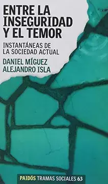 Entre la inseguridad y el temor, de Miguez, Daniel.