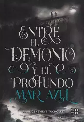 Entre el demonio y el profundo mar azul. Apriel Genevieve Tucholke.