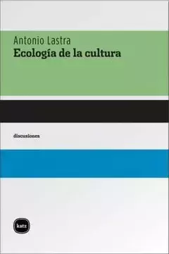 Ecología de la cultura. Antonio Lastra.