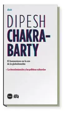 El humanismo en la era de la globalización. Dipesh Chakrabarty.