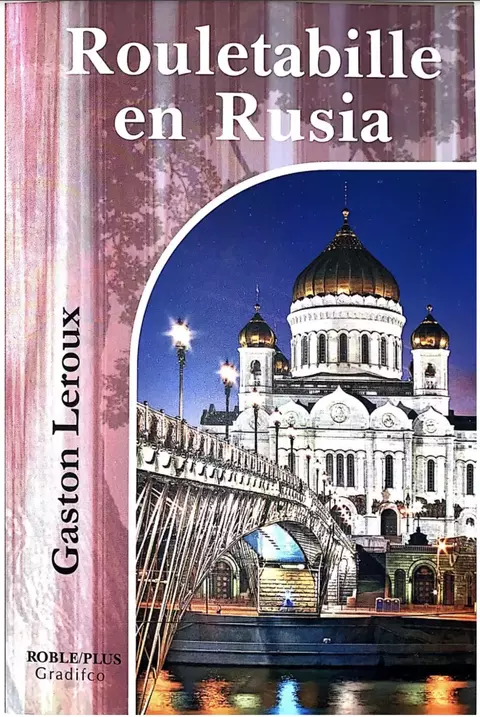 Rouletabille en Rusia. Gaston Leroux.