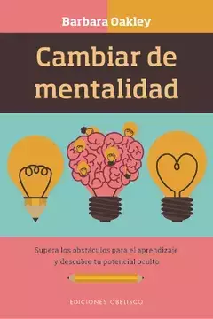 Cambiar de Mentalidad. Barbara Oakley