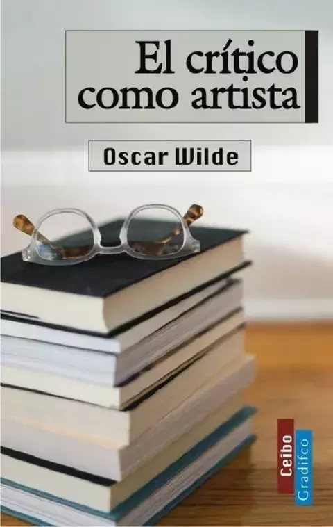 El crítico como artista. Oscar Wilde.