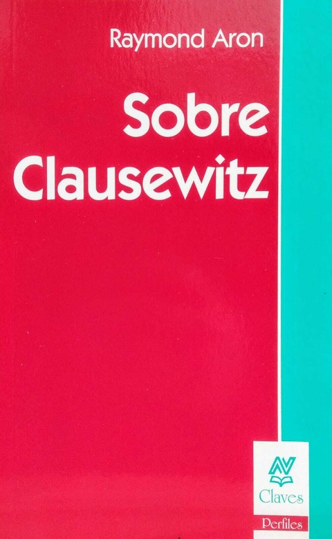Sobre Clausewitz. Raymond Aron