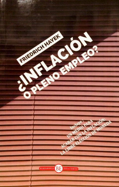 ¿Inflación o pleno empleo? Friedrich Hayek