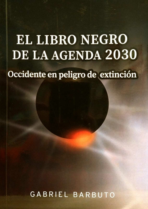 El libro negro de la Agenda 2030. Occidente en peligro de extinción. Gabriel Barbuto.