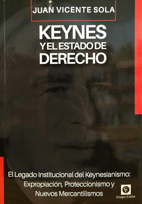 Keynes y el estado de derecho. Juan Vicente Sola.