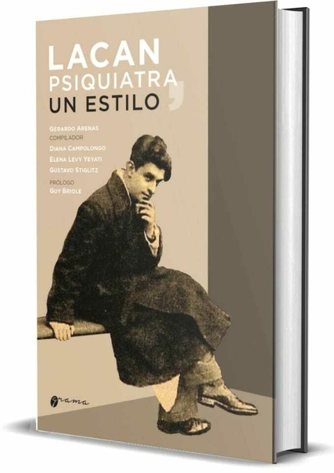 LACAN PSIQUIATRA, UN ESTILO. Gerardo Arenas (compilador), Diana Campolongo, Elena Levy Yeyati y Gustavo Stiglitz