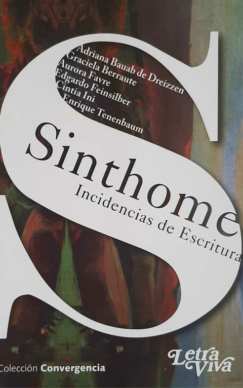Sinthome. Incidencias De La Escritura. BERRAUTE, FEINSILVER, BAUAB DE DREIZZEN