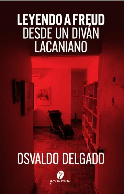 Leyendo a Freud desde un diván lacaniano. Osvaldo Delgado