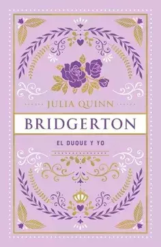 EL DUQUE Y YO - EDICION LIMITADA - SAGA LOS BRIDGERTON N° 01- JULIA QUINN - comprar online