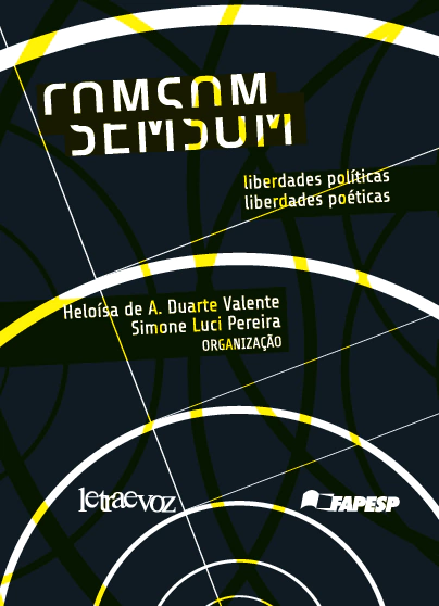 Com Som Sem Som: Liberdades políticas, liberdades poéticas - Heloísa de Araújo D. Valente e Simone Luci Pereira