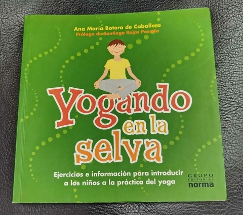 Yogando En LA Selva - Ana Maria Botero - Precio Libro - Grupo Editorial Norma - ISBN: 9789584500212
