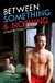 Between Something & Nothing (2008)