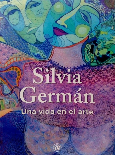 SILVIA GERMAN UNA VIDA EN EL ARTE - SILVIA GERMAN