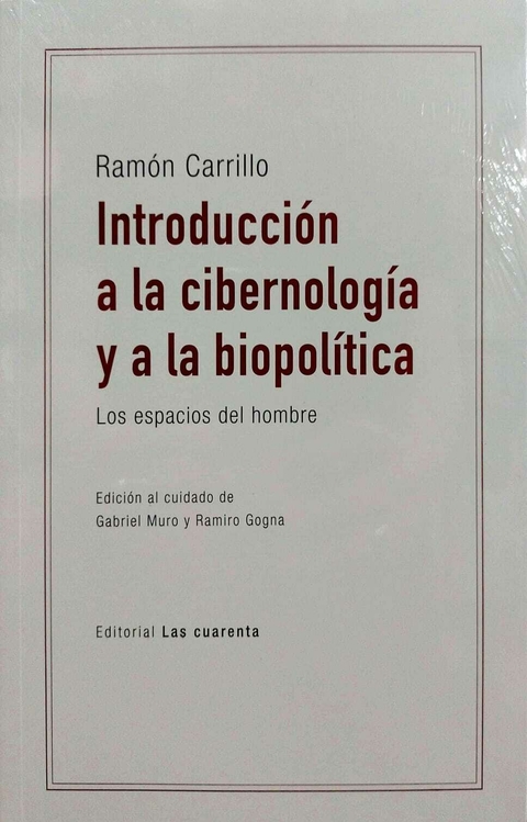 INTRODUCCION A LA CIBERNOLOGIA Y A LA BIOPOLITICA - RAMON CARRILLO