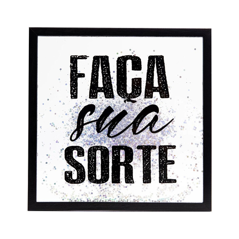 Quadro Decorativo Vidro Frase Moldura 25x25cm Faça sua Sorte