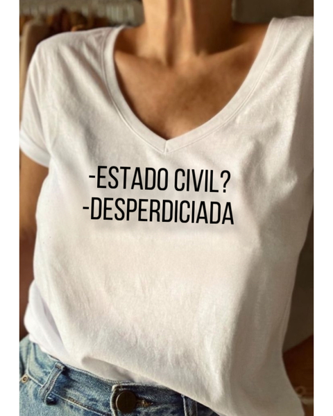 Remera Estado civil? Desperdiciada