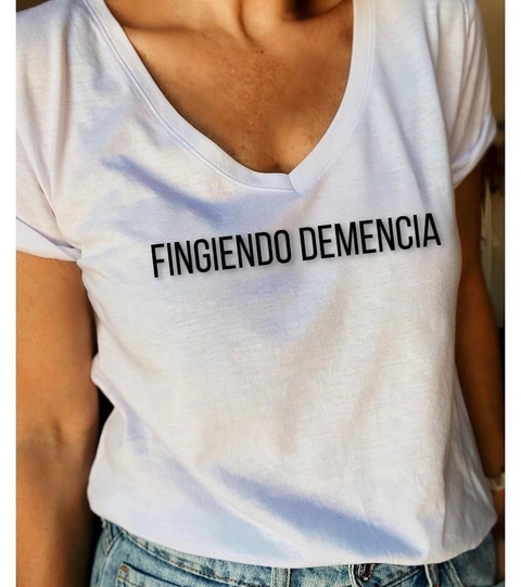 Remera FINGIENDO DEMENCIA