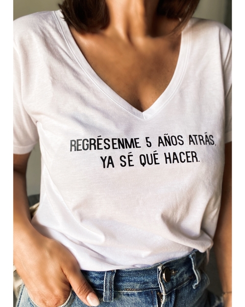 Remera Regresenme 5 años atras