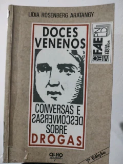 LIVRO DOCES VENENOS: CONVERSAS E DESCONVERSAS SOBRE DROGAS 7ª EDIÇÃO DE LIDIA ROSENBERG ARATANGY