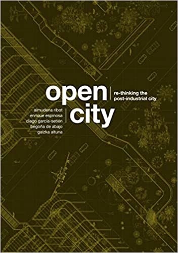 Open City: Re-thinking the Post-Industrial City / Re-pensando la Ciudad Postindustrial Editorial Actar
