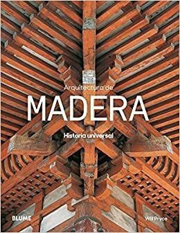Arquitectura de madera: Historia universal - Editorial Blume