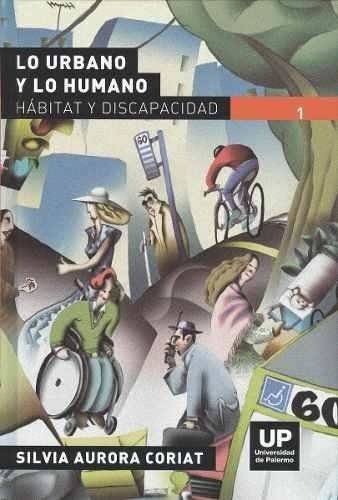 Lo Urbano Y Lo Humano Habitat Y Discapacidad T.1 - Editorial Nobuko Diseño