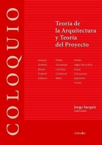 Coloquio: Teoria De La Arq. Y Teoría Del Proyecto - Editorial Nobuko Diseño
