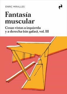 Fantasía Muscular - Enric Miralles - Ediciones Asimétricas