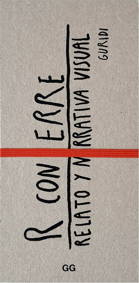 R con erre Relato y narrativa visual - Editorial Gili