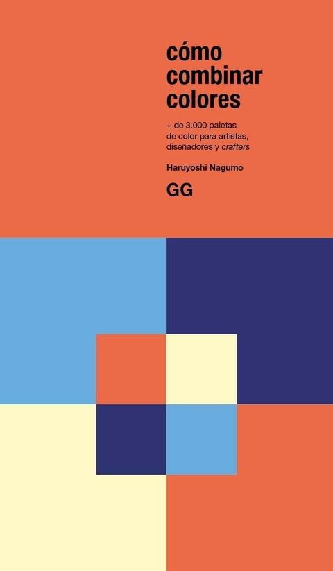 COMO COMBINAR COLORES, + DE 3000 PALETAS DE COLOR - Editorial Gili