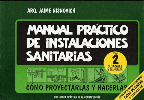 MANUAL PRÁCTICO DE INSTALACIONES SANITARIAS TOMO 2: CLOACALES Y PLUVIALES - NISNOVICH
