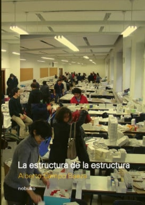 LA ESTRUCTURA DE LA ESTRUCTURA - CAMPO BAEZA - Editorial Nobuko Diseño