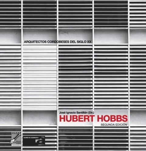 HUBERT HOBBS ARQUITECTOS CORDOBESES DEL SIGLO XX - Editorial EDUCC