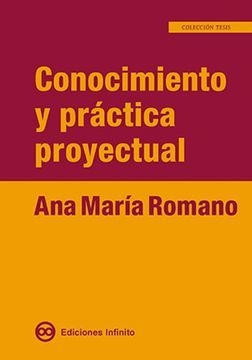 Conocimiento Y Practica Proyectual - Romano Ana Maria Ediciones Infinito