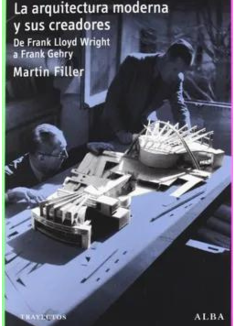 LA ARQUITECTURA MODERNA Y SUS CREADORES - Alba Editorial